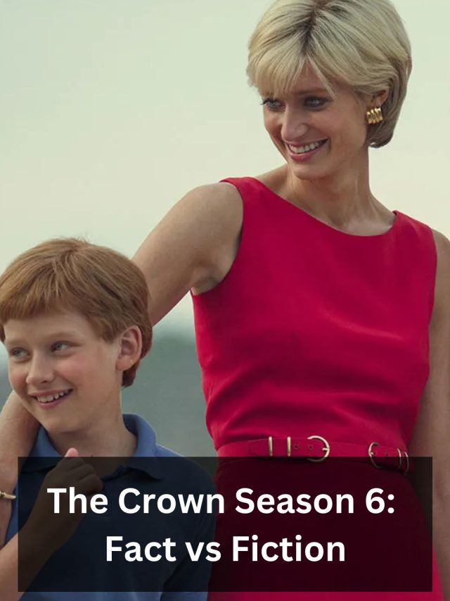 The Crown Season 6:  Fact vs Fiction