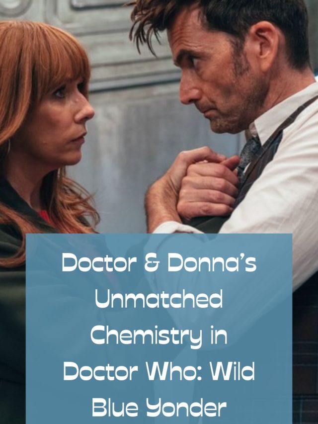 Doctor & Donna’s Unmatched Chemistry in Doctor Who: Wild Blue Yonder